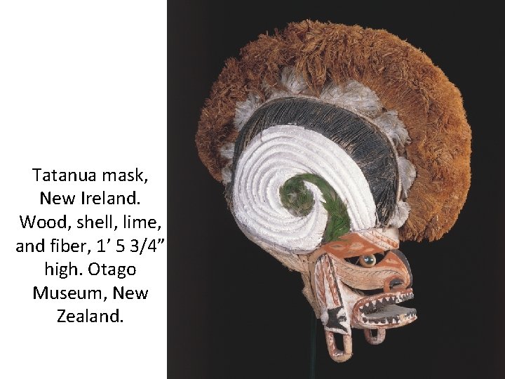 Tatanua mask, New Ireland. Wood, shell, lime, and fiber, 1’ 5 3/4” high. Otago