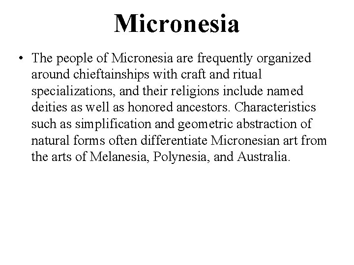 Micronesia • The people of Micronesia are frequently organized around chieftainships with craft and