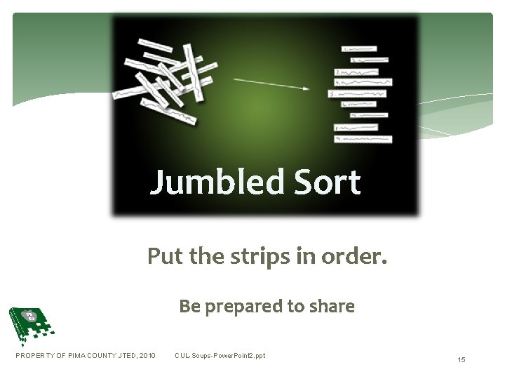 Jumbled Sort Put the strips in order. Be prepared to share PROPERTY OF PIMA