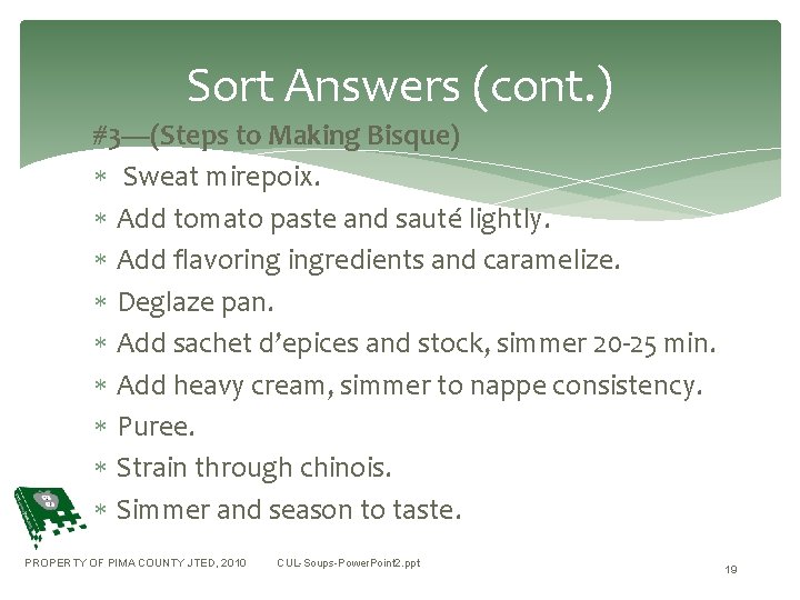 Sort Answers (cont. ) #3—(Steps to Making Bisque) Sweat mirepoix. Add tomato paste and