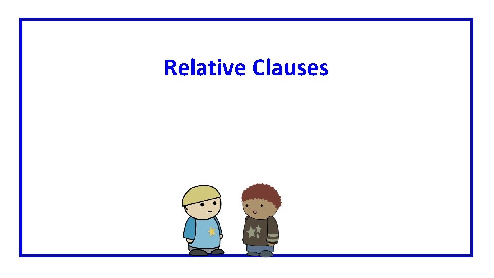 Relative Clauses 