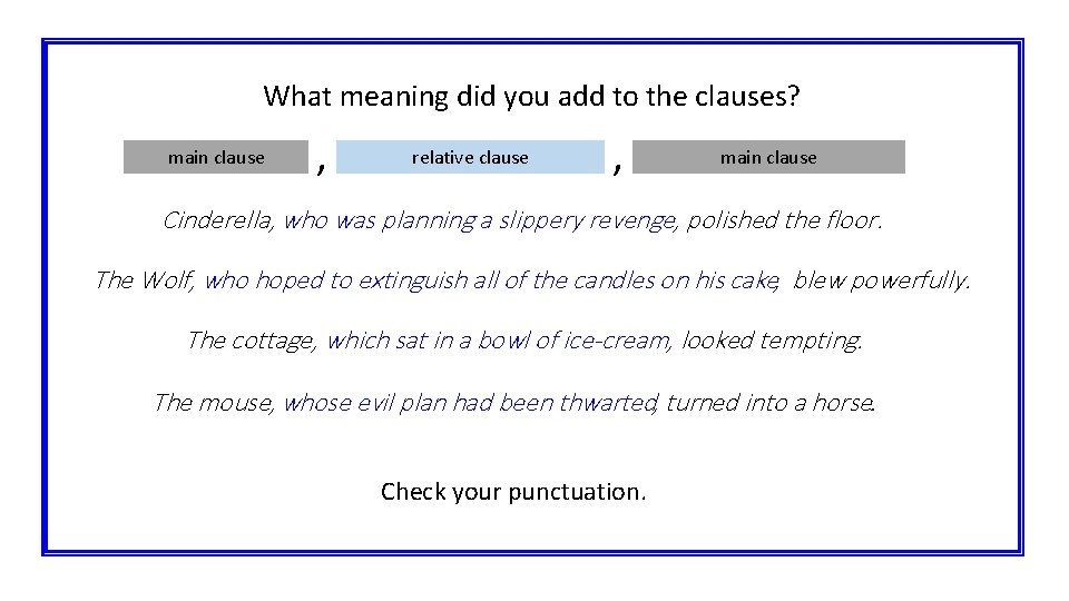 What meaning did you add to the clauses? main clause , relative clause ,