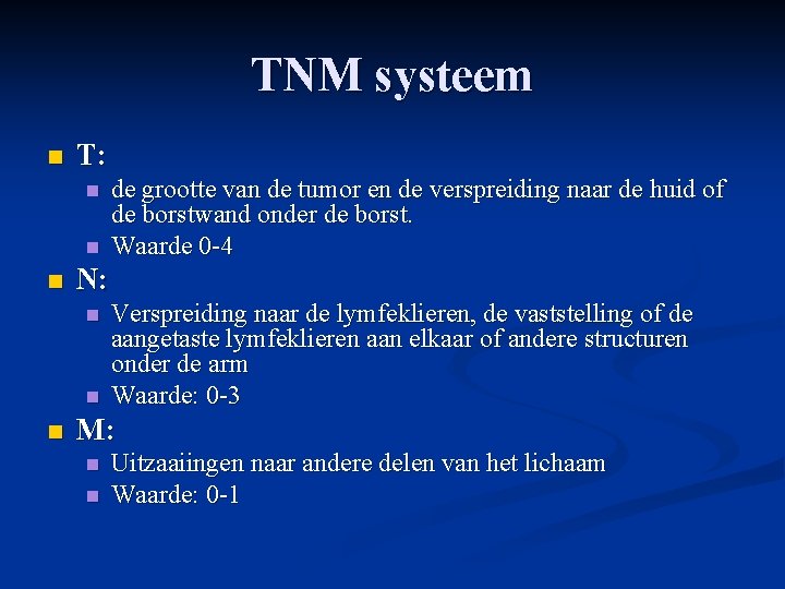 TNM systeem n T: n n n N: n n n de grootte van