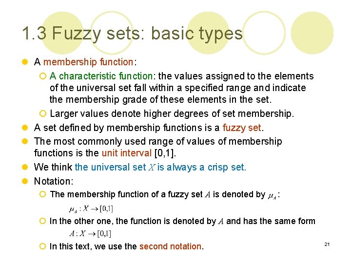1. 3 Fuzzy sets: basic types l A membership function: ¡ A characteristic function: