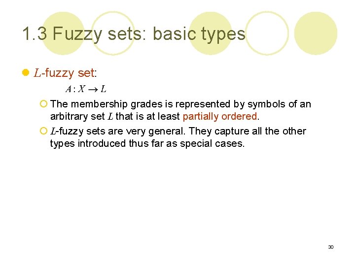 1. 3 Fuzzy sets: basic types l L-fuzzy set: ¡ The membership grades is