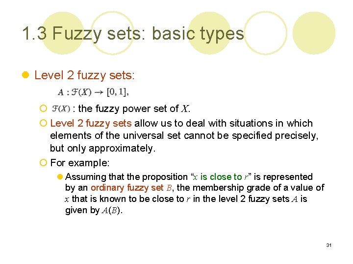 1. 3 Fuzzy sets: basic types l Level 2 fuzzy sets: ¡ : the