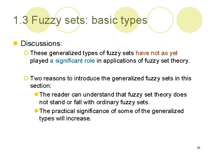 1. 3 Fuzzy sets: basic types l Discussions: ¡ These generalized types of fuzzy