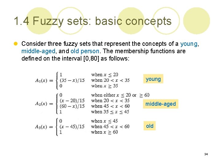 1. 4 Fuzzy sets: basic concepts l Consider three fuzzy sets that represent the