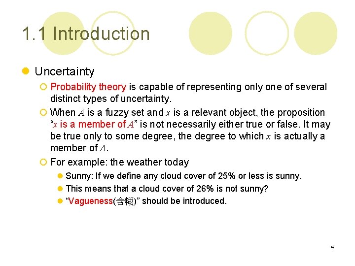 1. 1 Introduction l Uncertainty ¡ Probability theory is capable of representing only one