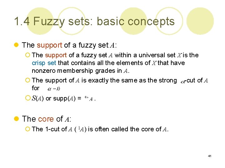 1. 4 Fuzzy sets: basic concepts l The support of a fuzzy set A: