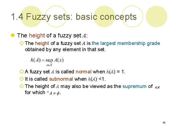 1. 4 Fuzzy sets: basic concepts l The height of a fuzzy set A: