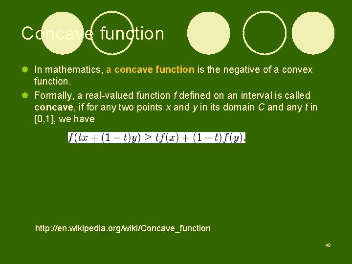 Concave function l In mathematics, a concave function is the negative of a convex