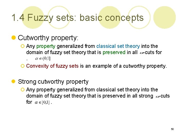 1. 4 Fuzzy sets: basic concepts l Cutworthy property: ¡ Any property generalized from