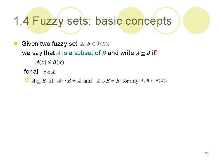 1. 4 Fuzzy sets: basic concepts l Given two fuzzy set we say that