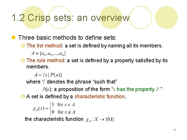 1. 2 Crisp sets: an overview l Three basic methods to define sets: ¡