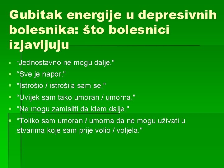 Gubitak energije u depresivnih bolesnika: što bolesnici izjavljuju § “Jednostavno ne mogu dalje. "