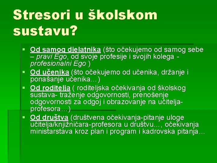 Stresori u školskom sustavu? § Od samog djelatnika (što očekujemo od samog sebe –