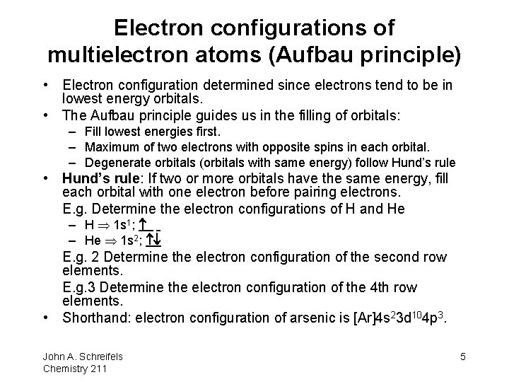 Electron configurations of multielectron atoms (Aufbau principle) • Electron configuration determined since electrons tend