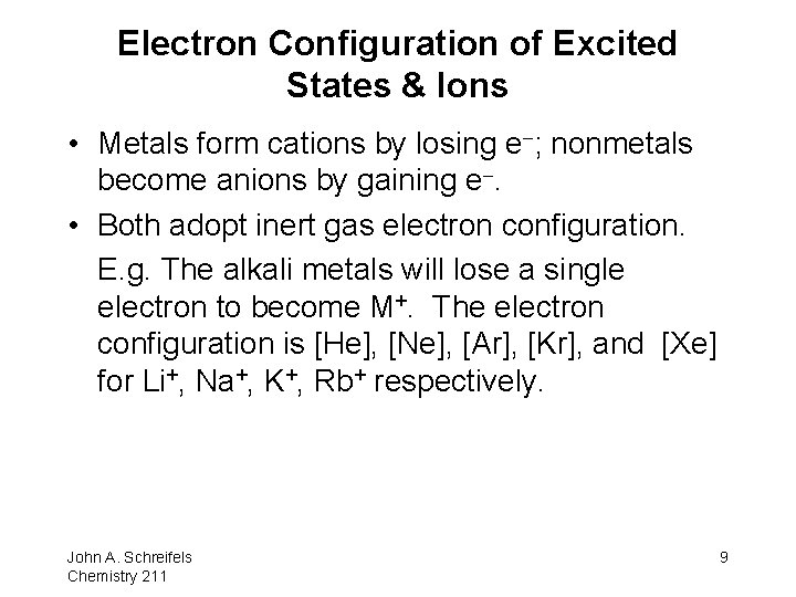 Electron Configuration of Excited States & Ions • Metals form cations by losing e