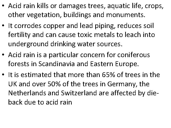  • Acid rain kills or damages trees, aquatic life, crops, other vegetation, buildings