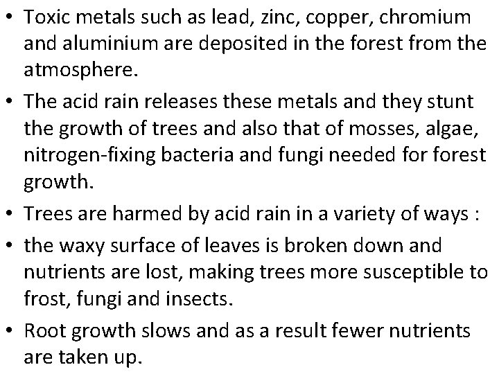  • Toxic metals such as lead, zinc, copper, chromium and aluminium are deposited