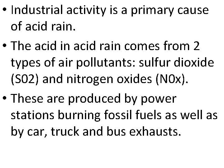  • Industrial activity is a primary cause of acid rain. • The acid