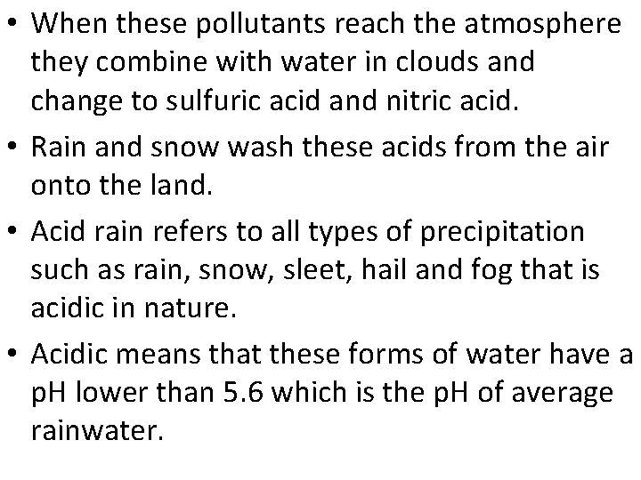  • When these pollutants reach the atmosphere they combine with water in clouds