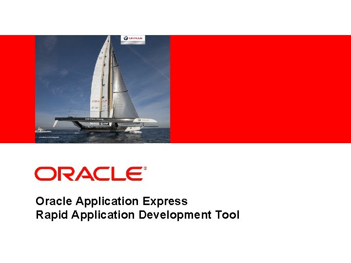 <Insert Picture Here> Oracle Application Express Rapid Application Development Tool 