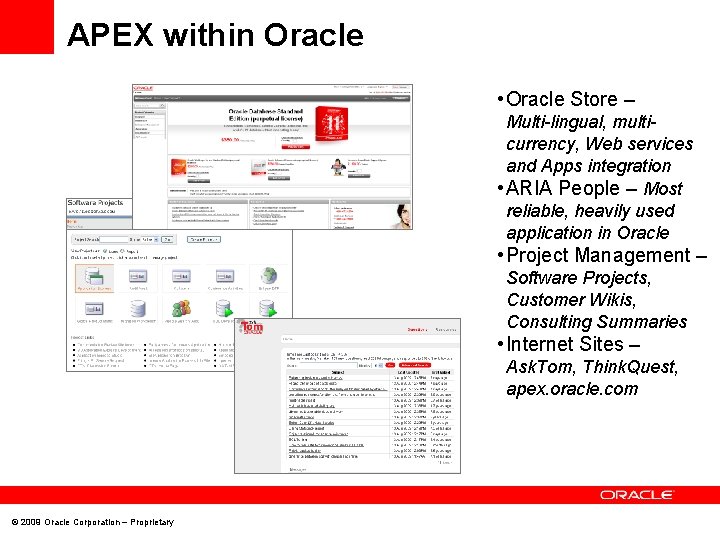 APEX within Oracle • Oracle Store – Multi-lingual, multicurrency, Web services and Apps integration