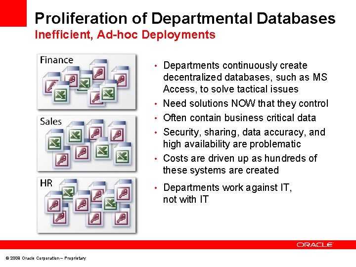 Proliferation of Departmental Databases Inefficient, Ad-hoc Deployments • Departments continuously create • • decentralized