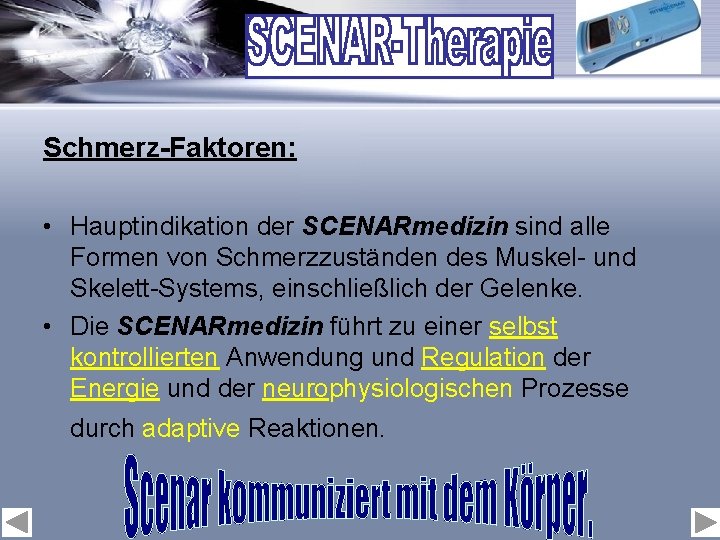 Schmerz-Faktoren: • Hauptindikation der SCENARmedizin sind alle Formen von Schmerzzuständen des Muskel- und Skelett-Systems,