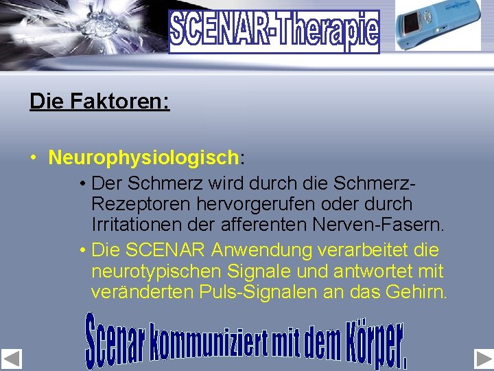 Die Faktoren: • Neurophysiologisch: • Der Schmerz wird durch die Schmerz- Rezeptoren hervorgerufen oder