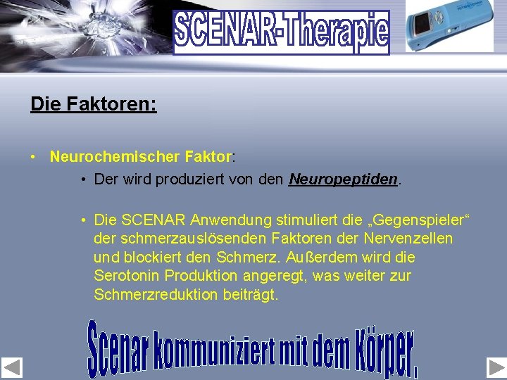 Die Faktoren: • Neurochemischer Faktor: • Der wird produziert von den Neuropeptiden. • Die