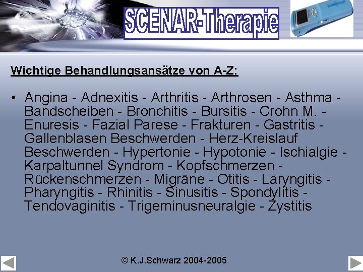 Wichtige Behandlungsansätze von A-Z: • Angina - Adnexitis - Arthrosen - Asthma Bandscheiben -
