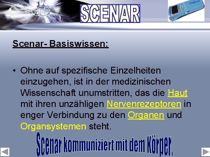 Scenar- Basiswissen: • Ohne auf spezifische Einzelheiten einzugehen, ist in der medizinischen Wissenschaft unumstritten,