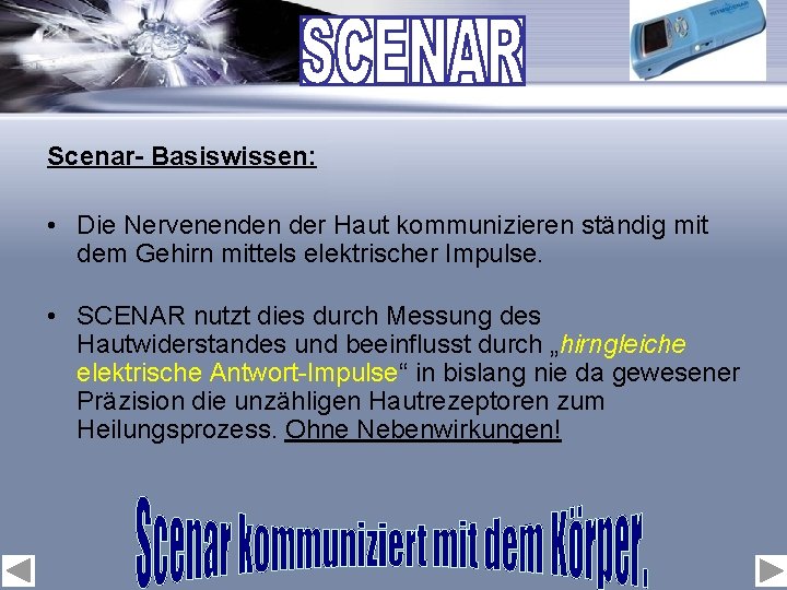 Scenar- Basiswissen: • Die Nervenenden der Haut kommunizieren ständig mit dem Gehirn mittels elektrischer