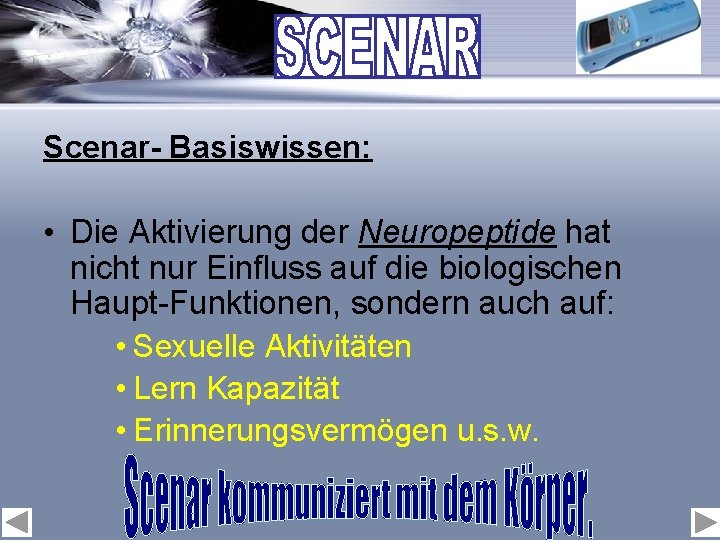 Scenar- Basiswissen: • Die Aktivierung der Neuropeptide hat nicht nur Einfluss auf die biologischen