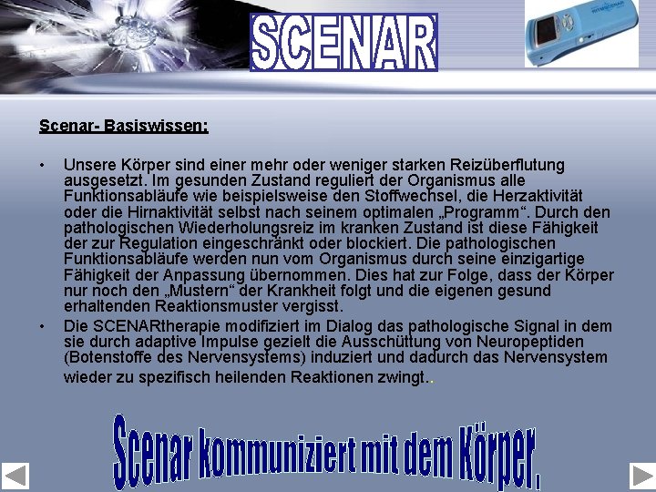 Scenar- Basiswissen: • • Unsere Körper sind einer mehr oder weniger starken Reizüberflutung ausgesetzt.