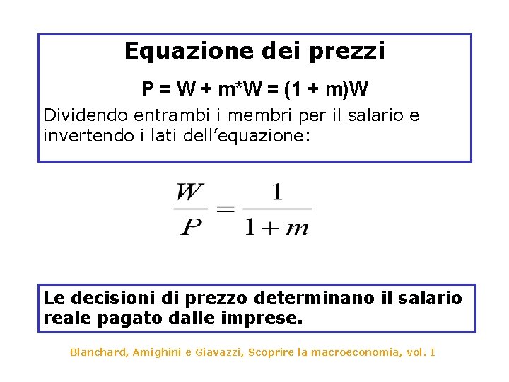 Equazione dei prezzi P = W + m*W = (1 + m)W Dividendo entrambi