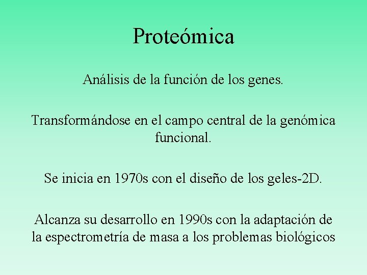 Proteómica Análisis de la función de los genes. Transformándose en el campo central de