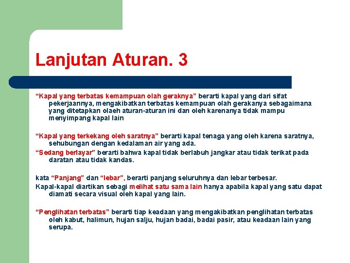 Lanjutan Aturan. 3 “Kapal yang terbatas kemampuan olah geraknya” berarti kapal yang dari sifat