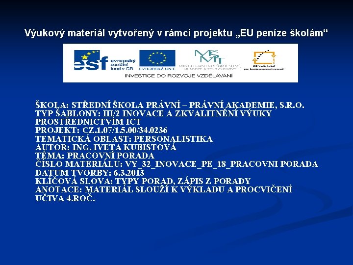 Výukový materiál vytvořený v rámci projektu „EU peníze školám“ ŠKOLA: STŘEDNÍ ŠKOLA PRÁVNÍ –