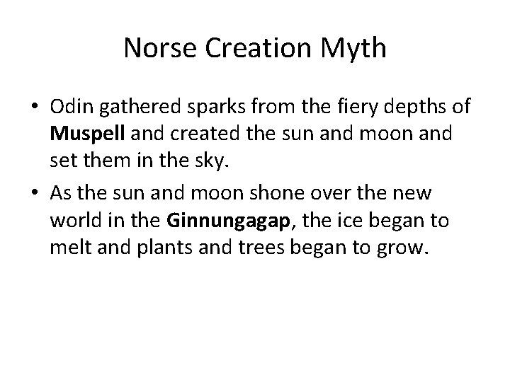 Norse Creation Myth • Odin gathered sparks from the fiery depths of Muspell and