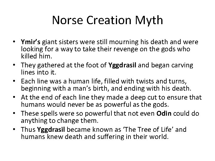 Norse Creation Myth • Ymir’s giant sisters were still mourning his death and were
