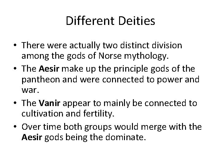 Different Deities • There were actually two distinct division among the gods of Norse