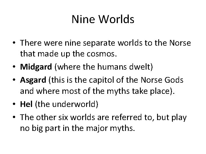 Nine Worlds • There were nine separate worlds to the Norse that made up