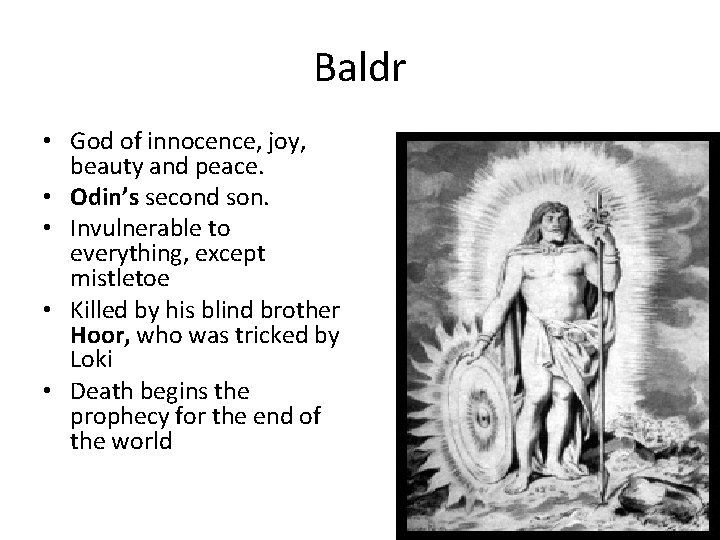 Baldr • God of innocence, joy, beauty and peace. • Odin’s second son. •