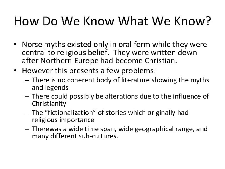 How Do We Know What We Know? • Norse myths existed only in oral