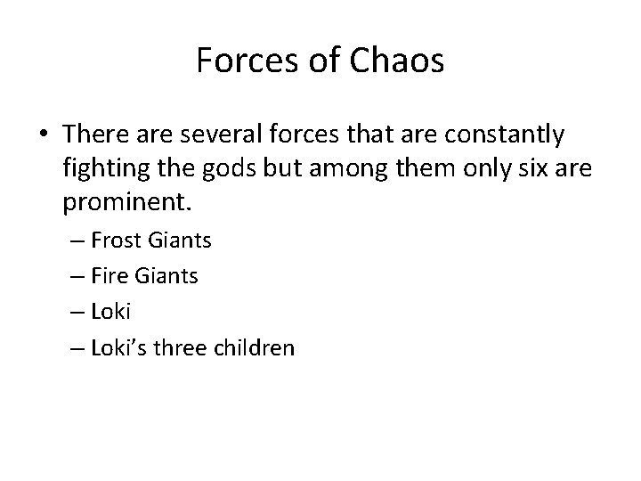 Forces of Chaos • There are several forces that are constantly fighting the gods