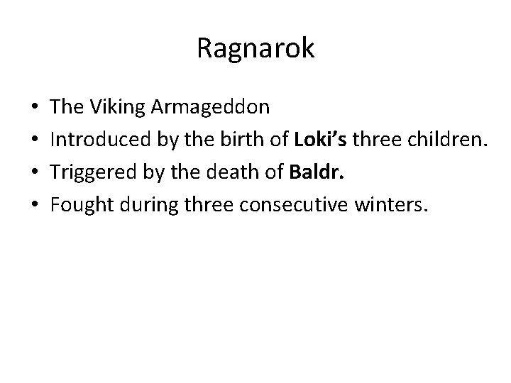 Ragnarok • • The Viking Armageddon Introduced by the birth of Loki’s three children.